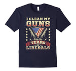 I Clean My Guns With Tears of Liberals T-Shirt