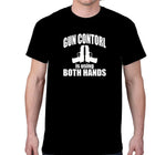 Gun Control Is Using Both Hands T-Shirt